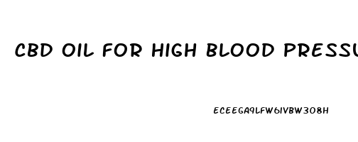 Cbd Oil For High Blood Pressure