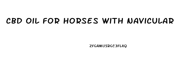 Cbd Oil For Horses With Navicular