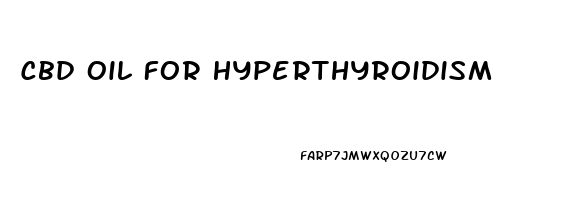 Cbd Oil For Hyperthyroidism