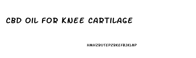 Cbd Oil For Knee Cartilage