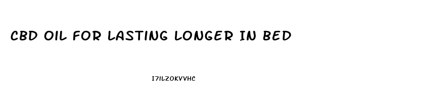 Cbd Oil For Lasting Longer In Bed