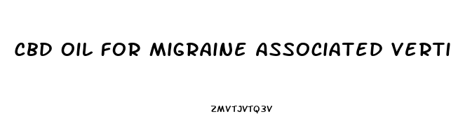 Cbd Oil For Migraine Associated Vertigo