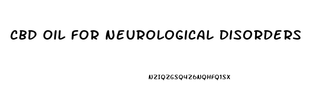 Cbd Oil For Neurological Disorders