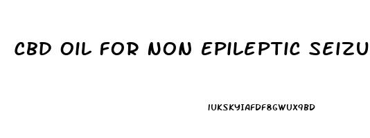 Cbd Oil For Non Epileptic Seizures