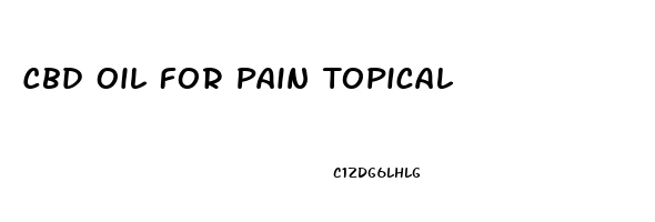 Cbd Oil For Pain Topical