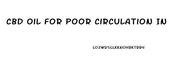 Cbd Oil For Poor Circulation In Legs