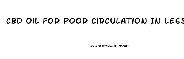 Cbd Oil For Poor Circulation In Legs