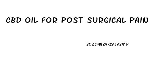 Cbd Oil For Post Surgical Pain