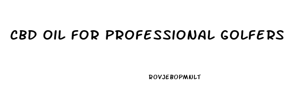 Cbd Oil For Professional Golfers