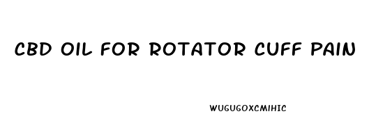 Cbd Oil For Rotator Cuff Pain