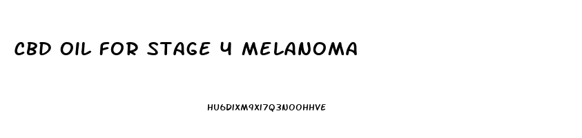 Cbd Oil For Stage 4 Melanoma