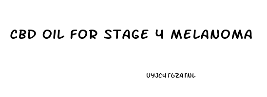 Cbd Oil For Stage 4 Melanoma