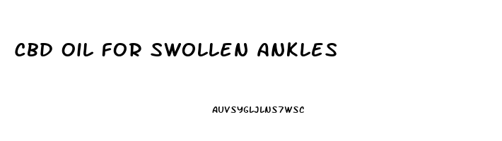 Cbd Oil For Swollen Ankles