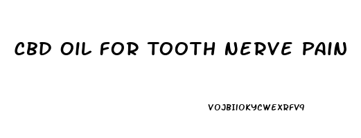 Cbd Oil For Tooth Nerve Pain