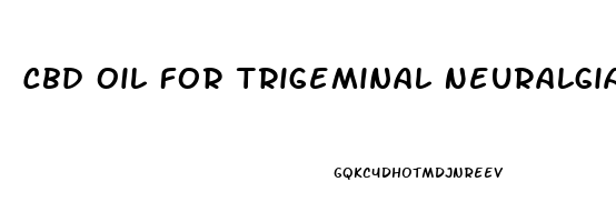 Cbd Oil For Trigeminal Neuralgia Reviews