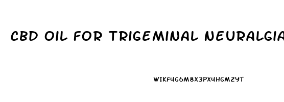 Cbd Oil For Trigeminal Neuralgia Reviews