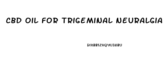 Cbd Oil For Trigeminal Neuralgia Reviews