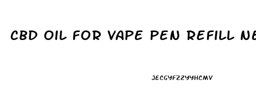 Cbd Oil For Vape Pen Refill Near Me