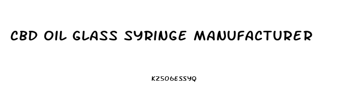 Cbd Oil Glass Syringe Manufacturer