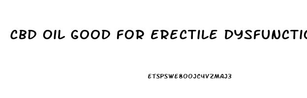 Cbd Oil Good For Erectile Dysfunction Reddit