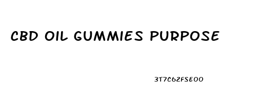 Cbd Oil Gummies Purpose
