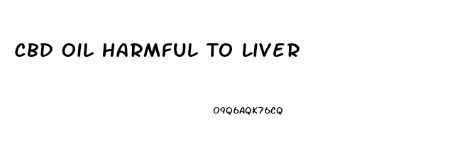 Cbd Oil Harmful To Liver