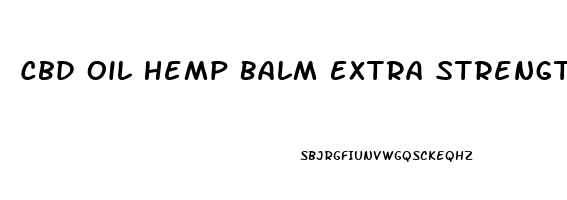 Cbd Oil Hemp Balm Extra Strength