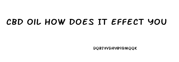 Cbd Oil How Does It Effect You