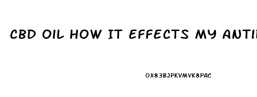 Cbd Oil How It Effects My Antidepressant