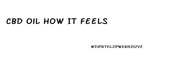 Cbd Oil How It Feels