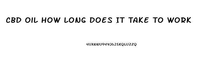 Cbd Oil How Long Does It Take To Work