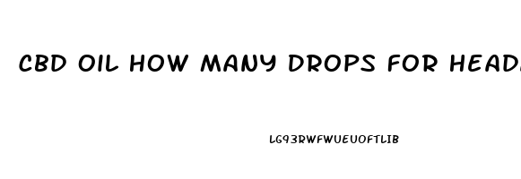 Cbd Oil How Many Drops For Headaches