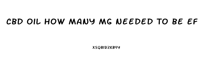 Cbd Oil How Many Mg Needed To Be Effective