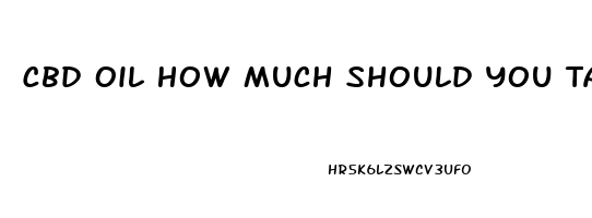 Cbd Oil How Much Should You Take For Stress