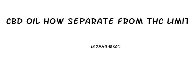 Cbd Oil How Separate From Thc Limit