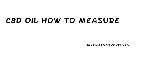 Cbd Oil How To Measure