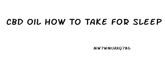 Cbd Oil How To Take For Sleep