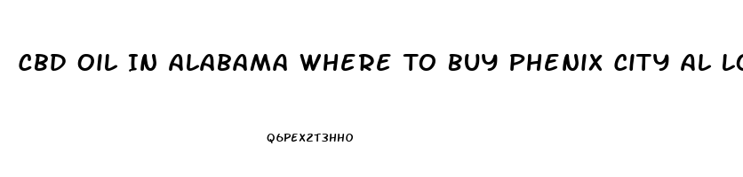 Cbd Oil In Alabama Where To Buy Phenix City Al Locally