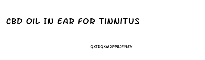 Cbd Oil In Ear For Tinnitus