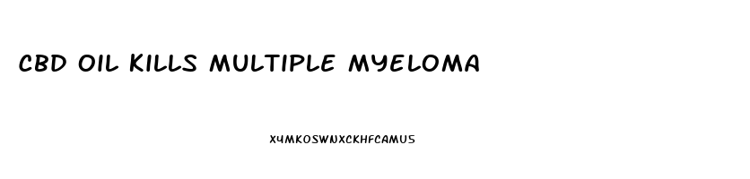 Cbd Oil Kills Multiple Myeloma