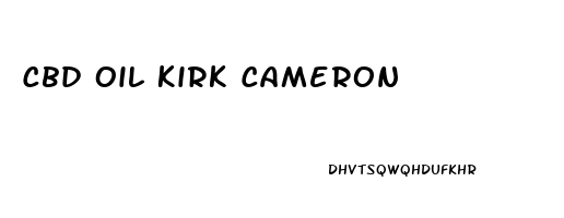 Cbd Oil Kirk Cameron