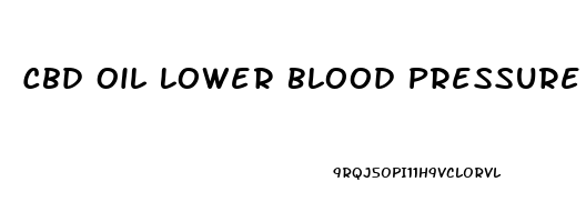 Cbd Oil Lower Blood Pressure