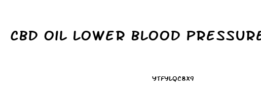 Cbd Oil Lower Blood Pressure