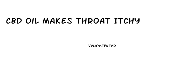 Cbd Oil Makes Throat Itchy