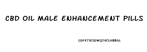 Cbd Oil Male Enhancement Pills