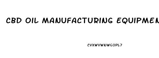 Cbd Oil Manufacturing Equipment