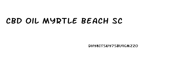 Cbd Oil Myrtle Beach Sc