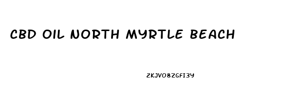 Cbd Oil North Myrtle Beach