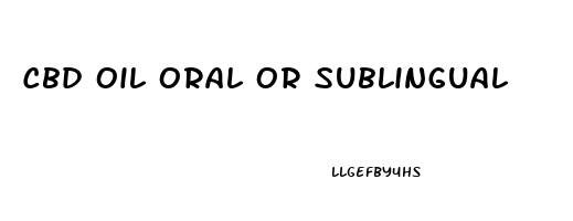 Cbd Oil Oral Or Sublingual