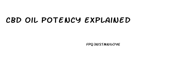 Cbd Oil Potency Explained